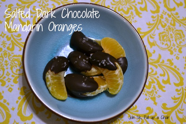 Salted Dark Chocolate Mandarin Oranges | Join Us, Pull up a Chair